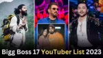 Bigg Boss 17 YouTubers List 2023